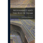 Mohammed and the Rise of Islam - Hardcover