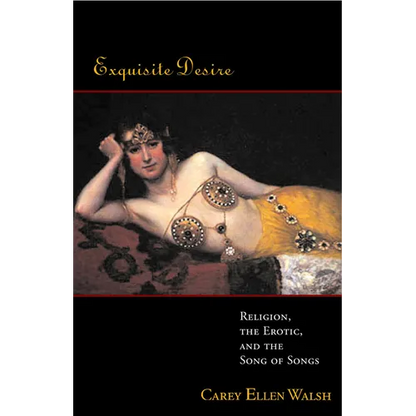 Exquisite Desire: Religion, the Erotic, and the Songs of Songs - Paperback