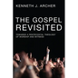 The Gospel Revisited: Towards a Pentecostal Theology of Worship and Witness - Paperback