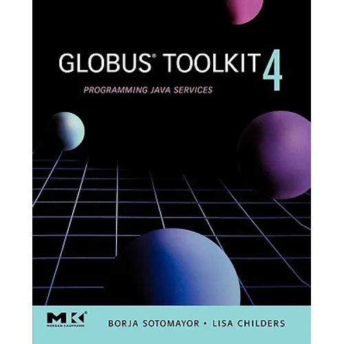 Globus(r) Toolkit 4: Programming Java Services - Paperback