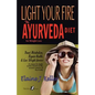Light Your Fire: The Ayurveda Diet for Weight Loss: Boost Metabolism, Regain Health & Lose Weight Forever. A unique and simple system b - Paperback