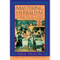 Mastering Herbalism: A Practical Guide - Paperback
