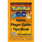 Pokemon Go Game Player Guide and Tips Book: for Beginners - Paperback