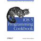 IOS 5 Programming Cookbook: Solutions & Examples for Iphone, Ipad, and iPod Touch Apps - Paperback
