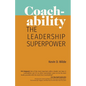Coachability: The Leadership Superpower - Paperback