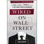 Wired on Wall Street: The Rise and Fall of Tipper X, One of the Fbi's Most Prolific Informants - Hardcover