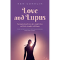 Love and Lupus: A love story around one woman's lifelong struggles with Lupus - Paperback
