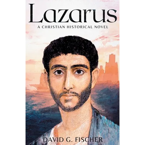 Lazarus: A Christian Historical Novel - Paperback