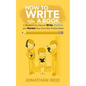 How To Write A Book: A Blueprint For How To Write, Publish And Market Your Very Own Non-fiction Book - Paperback