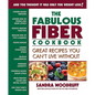 The Fabulous Fiber Cookbook: Great Recipes You Can't Live Without - Paperback
