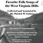 Favorite Folk Songs From the West Virginia Hills: Collected and Annotated by Patrick W. Gainer, Selected by his Granddaughter - Paperback