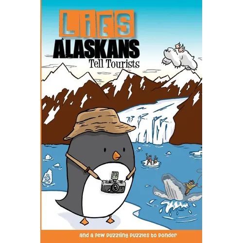 Lies Alaskans Tell Tourists & Other Fun Puzzles - Paperback