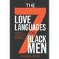 The 7 Love Languages of Black Men: A Guide To Understanding and Improving Black Male Relationships - Paperback