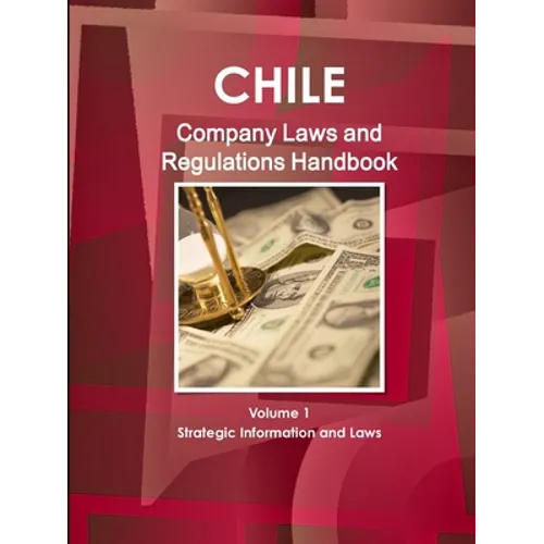 Chile Company Law Handbook Volume 1 Strategic Information and Laws - Paperback