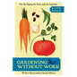 Gardening Without Work: For the Aging, the Busy, and the Indolent - Paperback