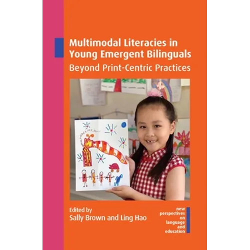Multimodal Literacies in Young Emergent Bilinguals: Beyond Print-Centric Practices - Paperback