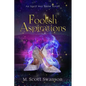 Foolish Aspirations; April May Snow Psychic Mystery Novel #1: A Paranormal Single Young Woman Adventure Novel - Paperback