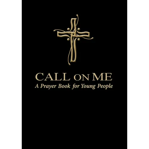 Call on Me: A Prayer Book for Young People - Paperback