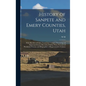 History of Sanpete and Emery Counties, Utah: With Sketches of Cities, Towns and Villages, Chronology of Important Events, Records of Indian Wars, Port - Hardcover