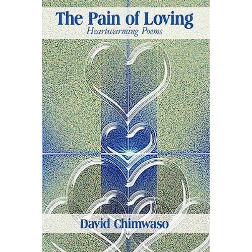 The Pain of Loving: Heartwarming Poems - Hardcover