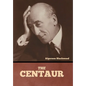 The Centaur - Hardcover