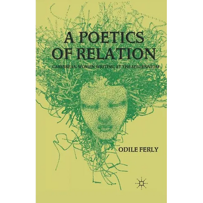 A Poetics of Relation: Caribbean Women Writing at the Millennium - Paperback