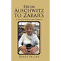 From Auschwitz to Zabar's: A True Tale of Terror and Celebration - Hardcover