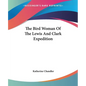 The Bird Woman of the Lewis and Clark Expedition - Paperback