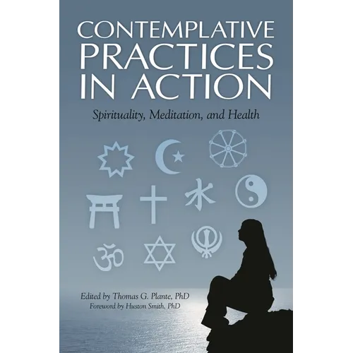 Contemplative Practices in Action: Spirituality, Meditation, and Health - Hardcover