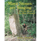 Maya Stones are Singing: How the Music of One Man Listened - Paperback