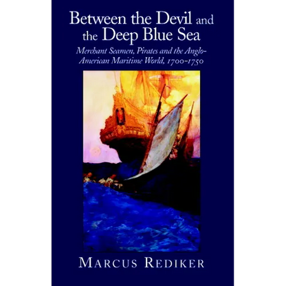 Between the Devil and the Deep Blue Sea: Merchant Seamen, Pirates and the Anglo-American Maritime World, 1700 1750 - Paperback