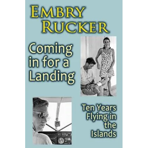 Coming in for a Landing: Ten Years Flying in the Islands - Paperback