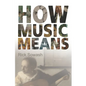 How Music Means - Paperback