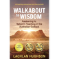 Walkabout to Wisdom: Awakening to Nature's Teaching in the Australian Outback - Paperback