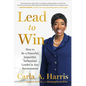 Lead to Win: How to Be a Powerful, Impactful, Influential Leader in Any Environment - Hardcover