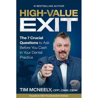 High Value Exit: The 7 Crucial Questions to Ask Before You Cash In Your Dental Practice - Paperback