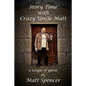 Story Time With Crazy Uncle Matt: a tangle of yarns - Paperback