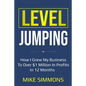 Level Jumping: How I grew my business to over $1 million in profits in 12 months - Paperback