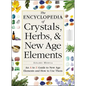 The Encyclopedia of Crystals, Herbs, and New Age Elements: An A to Z Guide to New Age Elements and How to Use Them - Paperback