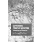 Governing Complex Societies: Trajectories and Scenarios - Hardcover