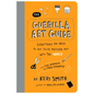 The Guerilla Art Guide: Everything You Need to Put Your Message Out Into the World--For Fun, Nonprofit, and World Domination - Paperback
