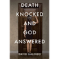 Death Knocked and God Answered - Paperback