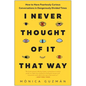 I Never Thought of It That Way: How to Have Fearlessly Curious Conversations in Dangerously Divided Times - Hardcover