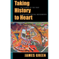 Taking History to Heart: The Power of the Past in Building Social Movements - Paperback