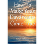 How To Make Your Daydreams Come true - Paperback