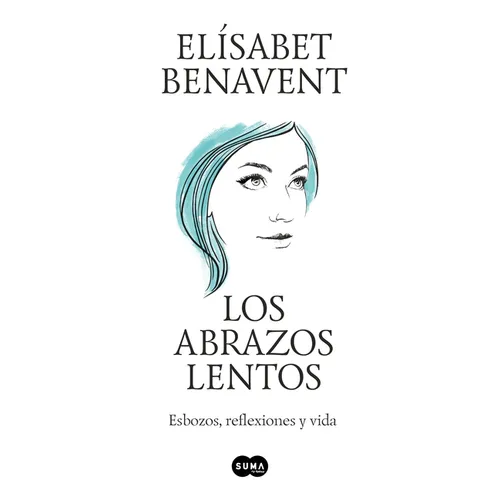 Los Abrazos Lentos: Esbozos, Reflexiones Y Vida / Soft Embraces - Paperback