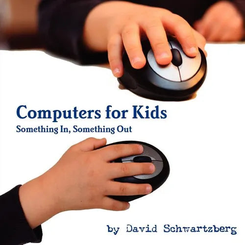 Computers for Kids: Something In, Something Out - Paperback