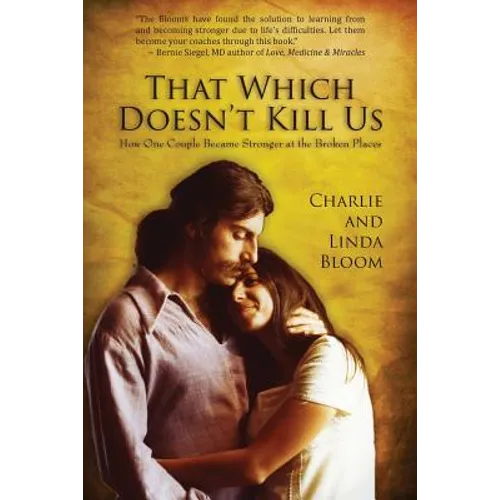 That Which Doesn't Kill Us: How One Couple Became Stronger at the Broken Places - Paperback