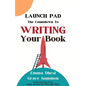 Launch Pad: The Countdown to Writing Your Book - Paperback