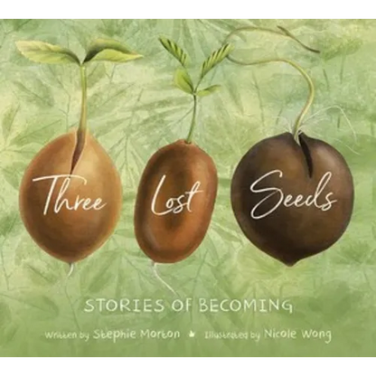 Three Lost Seeds: Stories of Becoming - Hardcover